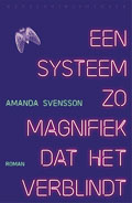 Amanda Svensson: Een systeem zo magnifiek dat het verblindt