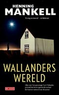Henning Mankell: Wallanders wereld