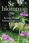 boekomslag Se blommen (samen met Gunnar Eriksson) van Kerstin  Ekman